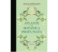 Libri Jean-Claude Ellena - Atlante Di Botanica Profumata
