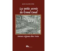 Les petits secrets du Grand Canal. Parcours originaux dans Venise. Ediz. a colori