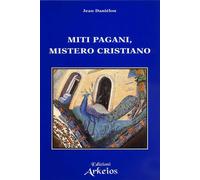 Libri Jean DaniÃ©lou - Miti Pagani, Mistero Cristiano