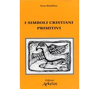 Libri Jean Danielou - I Simboli Cristiani Primitivi