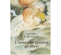 Libri Jean Giono / Tullio Pericoli - L' Uomo Che Piantava Gli Alberi. Ediz. Illu