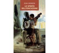Libri Jean Grondin - Lo Spirito Dell'educazione