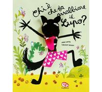 Libri Jean Leroy - Chi E Che Fa Arrabbiare Il Lupo? Nuova Ediz. Con Marionetta