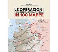 Libri Jean Lopez - Le Operazioni Della Seconda Guerra Mondiale In 100 Mappe