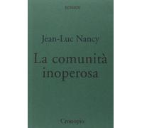 Libri Jean-Luc Nancy - La Comunita Inoperosa