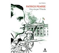 Patrick Pearse. Una vita per l'Irlanda