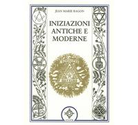 Libri Jean-Marie Ragon - Iniziazioni antiche e moderne - 2014