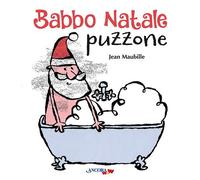 Babbo Natale puzzone. Ediz. a colori - Maubille Jean