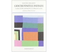 Libri Jean-Paul Delahaye - Giochi Finiti E Infiniti. Tassellature, Infografica E