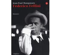Federico Fellini - Jean-Paul Manganaro - 2014