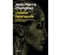 Libri Jean-Pierre Changeux - L' Uomo Neuronale