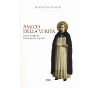 Libri Jean-Pierre Torrell - Amico Della Verita. Vita E Opere Di Tommaso D'aquino