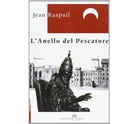 Libri Jean Raspail - L' Anello Del Pescatore