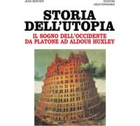 Libri Jean Servier - Storia Dell'utopia. Il Sogno Dell'occidente Da Platone Ad A