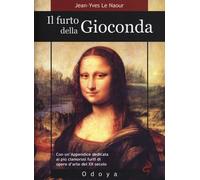 Libri Jean-Yves Le Naour - Il furto della Gioconda - 2013