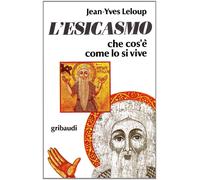 Libri Jean-Yves Leloup - L' Esicasmo. Che Cos'e Come Lo Si Vive