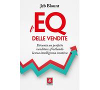 Libri Jeb Blount - L' EQ Delle Vendite. Diventa Un Perfetto Venditore Sfruttando