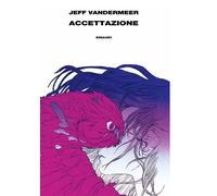 Libri Jeff VanderMeer - Accettazione. Trilogia Dell'area X #03