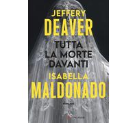 Libri Jeffery Deaver / Maldonado Isabella - Tutta La Morte Davanti