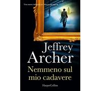 Jeffrey Archer – Nemmeno sul mio cadavere – Una nuova indagine per William Warwick