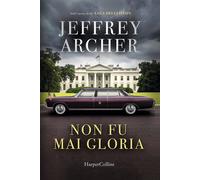 Non Fu Mai Gloria - Jeffrey Archer - 2023