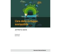 Libri Jeffrey D. Sachs - L'era dello sviluppo sostenibile - 2015
