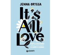It's all love. Riflessioni per il cuore e l'anima - Ortega Jenna