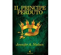 Libri Jennifer A. Nielsen - Il principe perduto - 2013