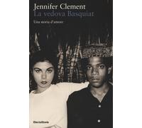 Libri Jennifer Clement - La Vedova Basquiat. Una Storia D'amore