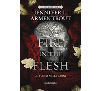 A fire in the flesh. Un fuoco nella carne - Armentrout Jennifer L.