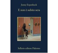 Libri Jenny Erpenbeck - E Non E Subito Sera