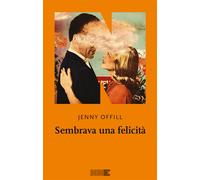 Libri Jenny Offill - Sembrava Una Felicita