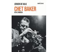 Libri Jeroen De Valk - Chet Baker. Vita e musica - 2022