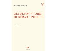 Libri Jérôme Garcin - Gli ultimi giorni di Gerard Philipe - 2020