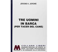 Libri Jerome K. Jerome - Tre Uomini In Barca (Per Tacer Del Cane). Ediz. Per Ipo