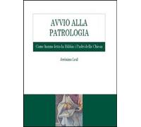 Avvio alla Patrologia. Come hanno letto la Bibbia i Padri della Chiesa