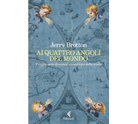 Libri Jerry Brotton - Ai Quattro Angoli Del Mondo. Viaggio Nelle Direzioni Inasp