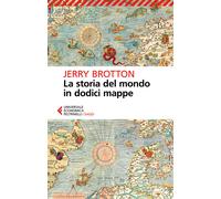 Libri Jerry Brotton - La storia del mondo in dodici mappe - 2017