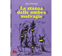 Libri Jerry Kramsky - La Stanza Delle Ombre Malvagie