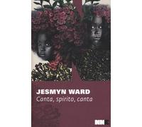 Libri Jesmyn Ward - Canta, Spirito, Canta. Trilogia Di Bois Sauvage #02