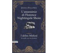 L'ASSASSINIO DI FLORENCE NIGHTINGALE SHORE. I DELITTI MITFORD - FELLOWES
