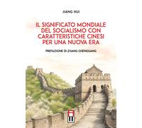 Libri Jiang Hui - Il Significato Mondiale Del Socialismo Con Caratteristiche Cin