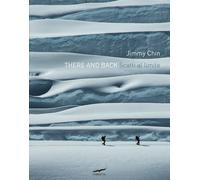 Libri Jimmy Chin - There and back. Scatti al limite - 2022