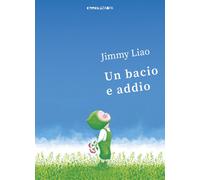 Libri Jimmy Liao - Un bacio e addio - 2017 (Le piume)