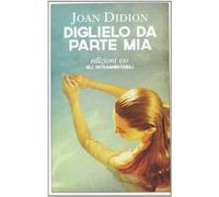 Diglielo da parte mia