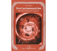 Voci sciamaniche. Raccolta di esperienze visionarie
