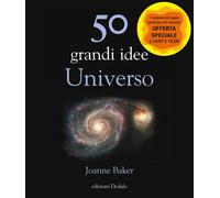 Libri Joanne Baker - 50 Grandi Idee. Universo. Nuova Ediz.