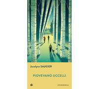 Libri Jocelyne Saucier - Piovevano uccelli - 2021 (Gli Iperborei)