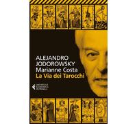 Libri Jodorowsky Alejandro / Marianne Costa - La Via Dei Tarocchi