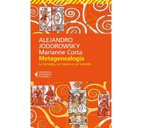 Libri Jodorowsky Alejandro / Marianne Costa - Metagenealogia. La Famiglia, Un Te